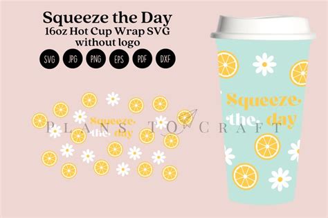 Squeeze The Day 16oz Hot Cup Tumbler Full Wrap
