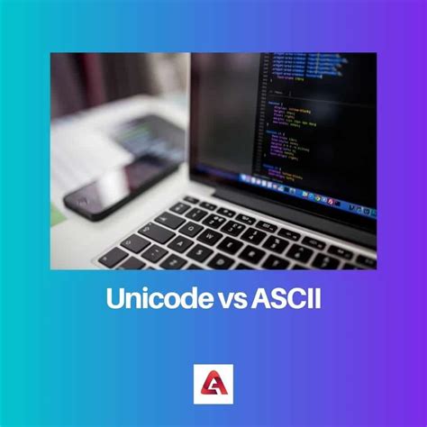 Unicode Vs Ascii Perbedaan Dan Perbandingan