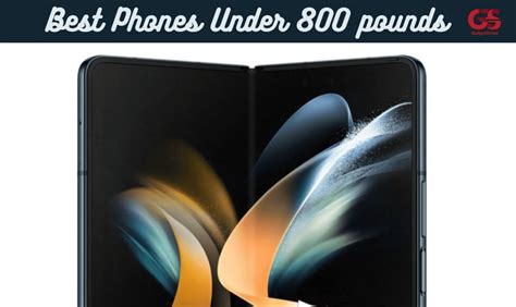 10 Best Phones Under 800 Dollars December 2023 Edition Gadgetstripe