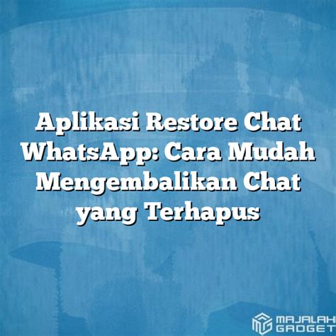 Aplikasi Restore Chat Whatsapp Cara Mudah Mengembalikan Chat Yang