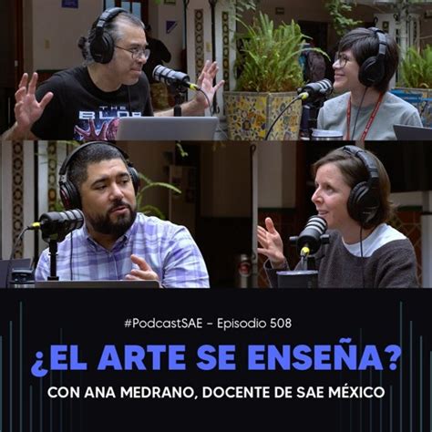 Stream Episodio 508 PodcastSAE El arte se enseña con Ana Medrano