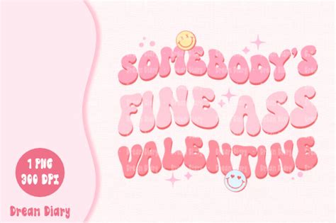 Somebody S Fine Ass Valentine Graphic By Dream Diary Creative Fabrica