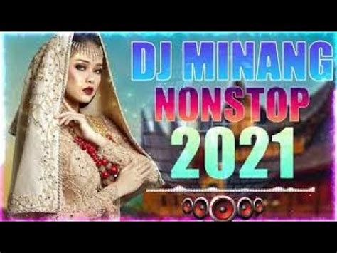 DJ MINANG TERBARU 2021 DJ MINANG NONSTOP DJ MINANG TERBAIK 2021