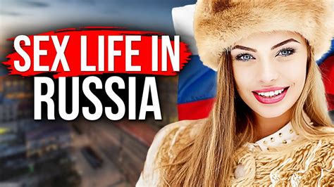 The Suprising Facts About The Sex Life In Russia Youtube