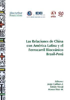 Las Relaciones De China Con El Am Rica Latina Y El Ferrocarril Bioce Nico Brasil Per Pdf Gratis