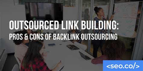 Outsource Link Building Pros Cons Of Outsourcing Link Building