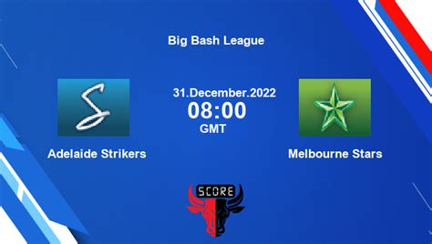 Str Vs Sta Live Score Adelaide Strikers Vs Melbourne Stars Live Rd