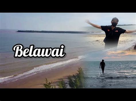 Pantai Paling Menarik Di Tengah Sarawak Belawai Sarawak Youtube