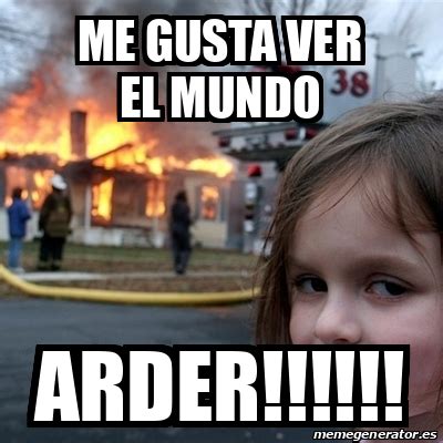 Meme Disaster Girl Me Gusta Ver El Mundo Arder 33130511