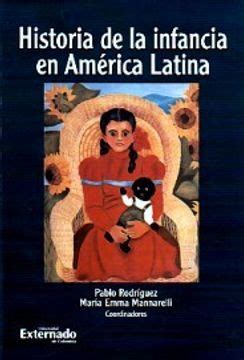 Libro Historia De La Infancia En America Latina De Rodriguez Mannarelli Coords Buscalibre