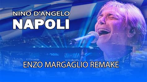 Nino D Angelo Napoli Enzo Margaglio Remake YouTube