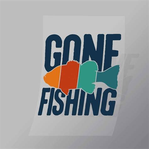 Gone Fishing Dtf Apparel Transfer Dtf Shop