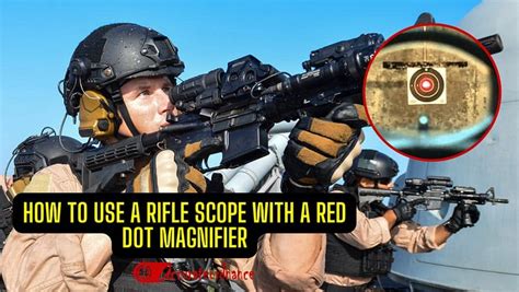 How To Use a Rifle Scope With a Red Dot Magnifier