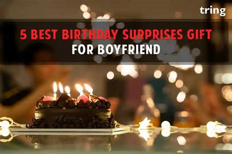 birthday surprises gifts  boyfriend  tring india
