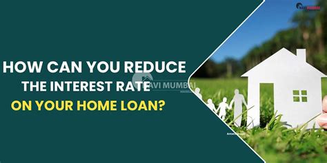 How Can You Reduce Interest Rate On Your Home Loan