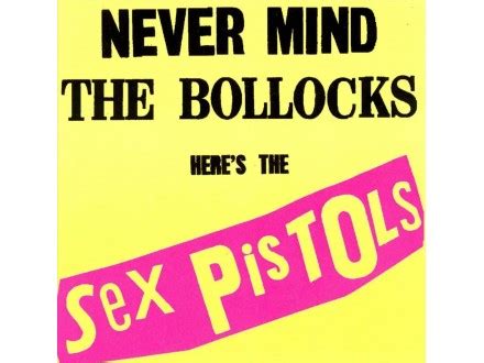 Sex Pistols Never Mind The Bollocks Here S The Sex Pistols Kupindo