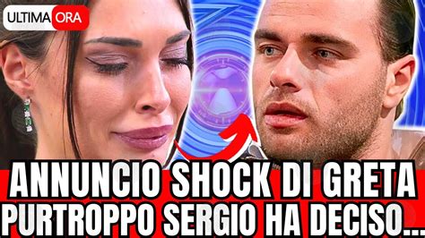 ANNUNCIO SHOCK DI GRETA PURTROPPO SERGIO HA DECISO DI LA