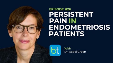 Persistent Pain In Endometriosis Patients Backtable Obgyn Podcast