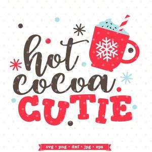 Hot Cocoa Cutie Svg File Christmas Svg Cut File Winter Svg Christmas Shirt Iron On File