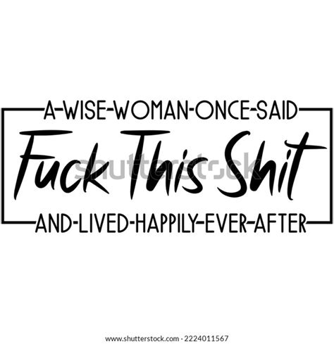 Wise Woman Once Said Fuck This Stock Vector Royalty Free Shutterstock