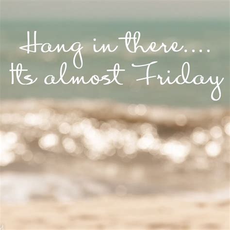 Hang In There Its Almost Friday Pictures Photos And Images For