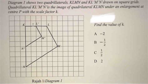 Diagram 1 Shows Two Quadrillaterals Klmn And Kl M Gauthmath