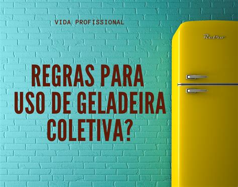 Regras Para Uso De Geladeira Coletiva Material De Apoio Exclusivo Na