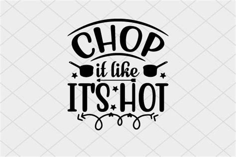 Chop It Like It S Hot Graphic By Craftsvg Creative Fabrica