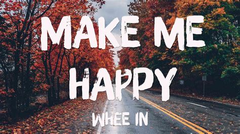 Make Me Happy Whee In Lyrics YouTube