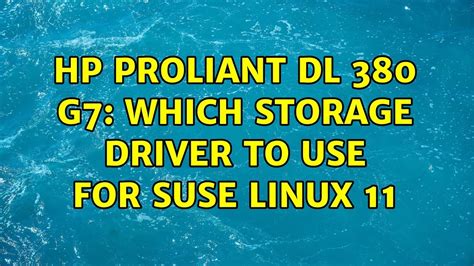 Hp Proliant Dl 380 G7 Which Storage Driver To Use For Suse Linux 11 2