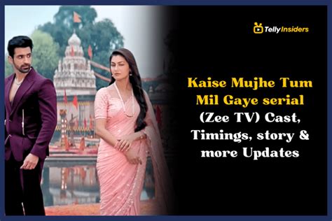 Kaise Mujhe Tum Mil Gaye Serial Zee Tv Cast Telecast Timing Start