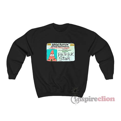 Patrick Star Bikini Bottom Driver License Sweatshirt Now Available