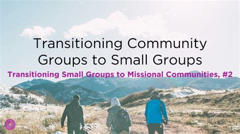 Transitioning Community Groups To Small Groups Saturate