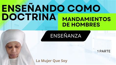 Enseñando Como Doctrina Mandamientos De Hombres Primera parte YouTube