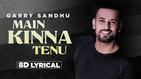 Main Kina Tenu D Lyrical Garry Sandhu Latest Punjabi Songs