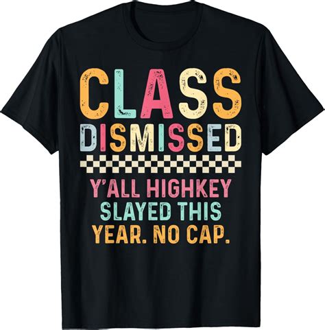 Hot Trending T Shirt With Last Day Of School Y All Highkey Slayed This Year No Cap Walmart