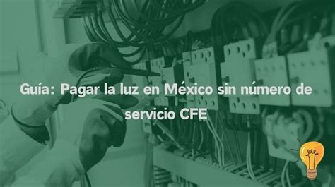 Cómo pagar la luz si no tengo el número de servicio en México