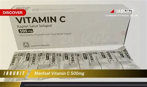 Temukan 7 Manfaat Vitamin C 500mg Yang Wajib Kamu Ketahui Discover