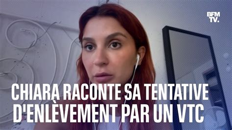 Chiara Raconte La Tentative Denl Vement Par Un Chauffeur Vtc Dont Elle