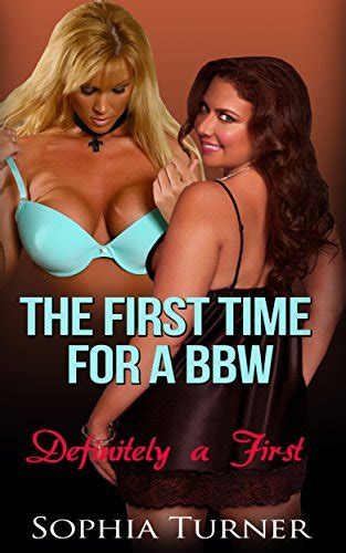 The First Time For A BBW Definitely A First By Sophia Turner Goodreads
