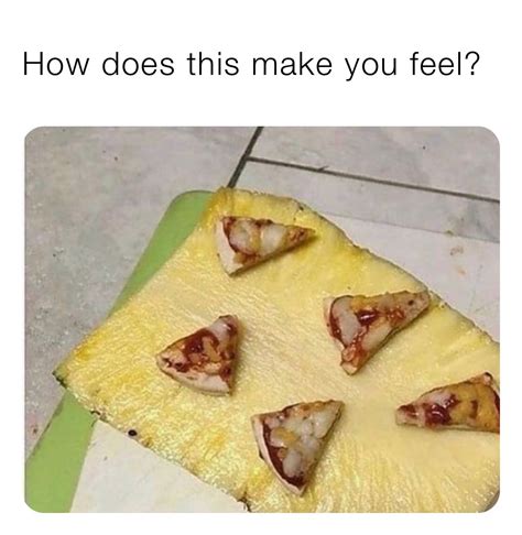 Pizza on pineapple - Meme by Your_average_guy :) Memedroid