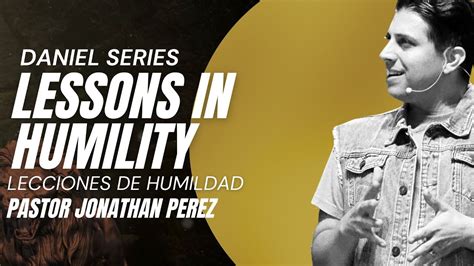 Lessons In Humility Lecciones De Humildad Pastor Jonathan Perez 6