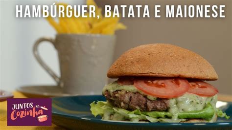 Juntos Na Cozinha Hamb Rguer Artesanal Funcional E Batata Frita