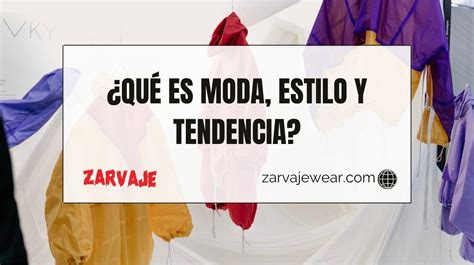 ¿qué Es Moda Estilo Y Tendencia