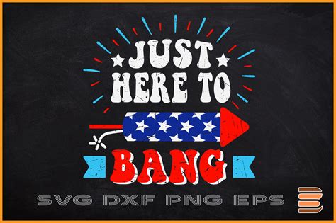 I'm Just Here To Bang 4th of July By ChippoaDesign | TheHungryJPEG