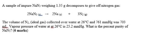 A sample of impure NaN3 weighing 1.35 g d... - Physical Chemistry