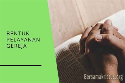 6 Bentuk Bentuk Pelayanan Di Gereja Kristen BersamaKristus