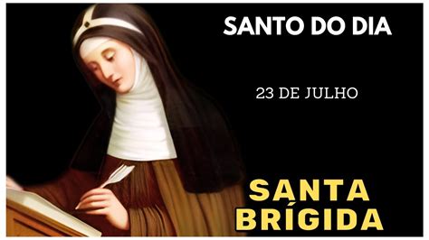 Santo do dia 23 de julho Santa Brígida YouTube