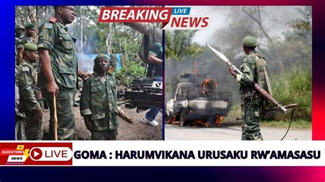 Goma Amakuru Atugezeho Nonaha Harumvikana Urusaku Rwamasasu Menshi