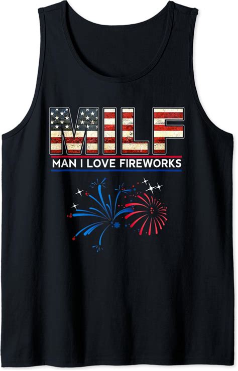 MILF Man I Love Fireworks Funny American Patriotic July Th Tank Top Buy T Shirt Designs